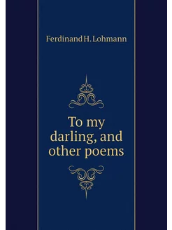 To my darling, and other poems