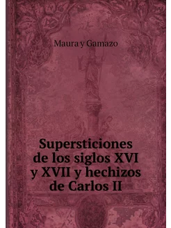 Supersticiones de los siglos XVI y XV