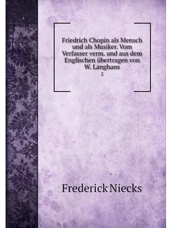 Friedrich Chopin als Mensch und als M