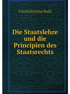 Die Staatslehre und die Principien de