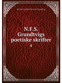 N.F.S. Grundtvigs poetiske skrifter. 4