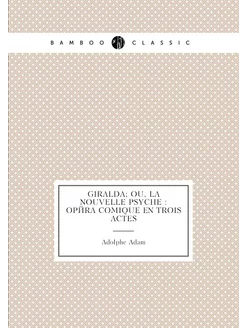 Giralda ou, La nouvelle Psyche opéra comique en t