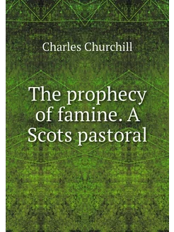 The prophecy of famine. A Scots pastoral