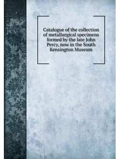 Catalogue of the collection of metall