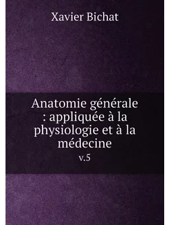 Anatomie générale appliquée à la physiologie et à