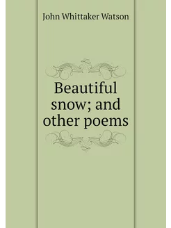 Beautiful snow and other poems