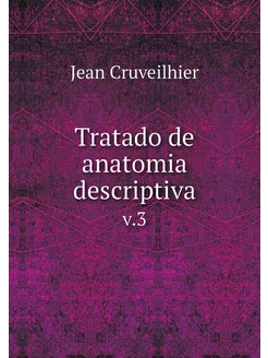 Tratado de anatomia descriptiva. v.3