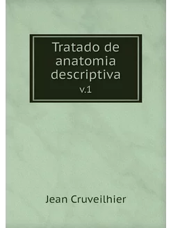 Tratado de anatomia descriptiva. v.1