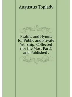 Psalms and Hymns for Public and Priva