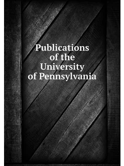 Publications of the University of Pen