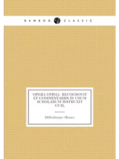 Opera omnia. Recognovit et commentariis in usum scho