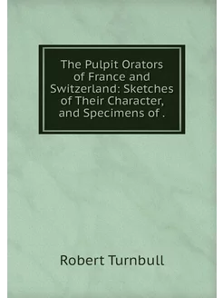 The Pulpit Orators of France and Swit