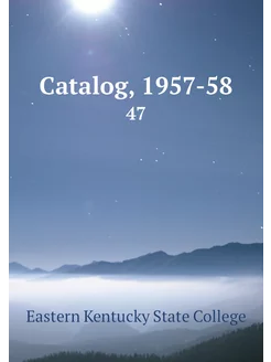 Catalog, 1957-58. 47