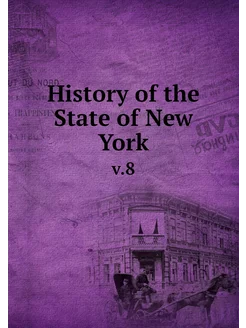 History of the State of New York. v.8