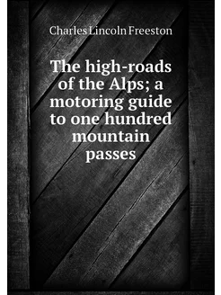 The high-roads of the Alps a motorin