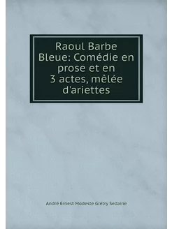 Raoul Barbe Bleue Comédie en prose e