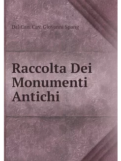 Raccolta Dei Monumenti Antichi