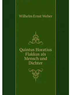 Quintus Horatius Flakkus als Mensch u