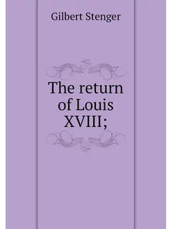 The return of Louis XVIII