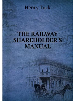 THE RAILWAY SHAREHOLDER'S MANUAL