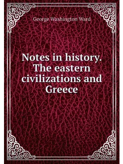 Notes in history. The eastern civiliz