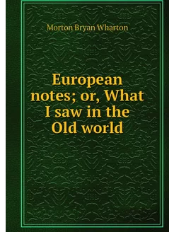 European notes or, What I saw in the