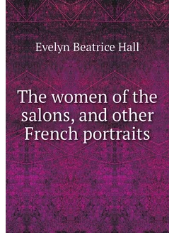 The women of the salons, and other Fr