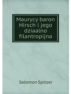 Maurycy baron Hirsch i jego dziaalno