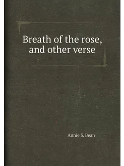 Breath of the rose, and other verse