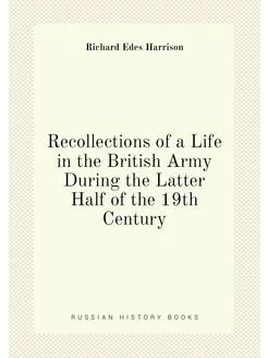 Recollections of a Life in the British Army During t