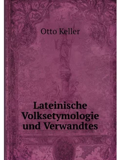 Lateinische Volksetymologie und Verwa