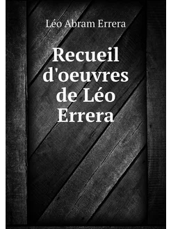 Recueil d'oeuvres de Léo Errera