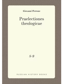 Praelectiones theologicae. 8-9