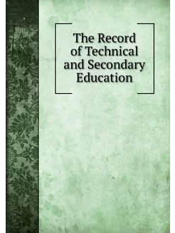 The Record of Technical and Secondary