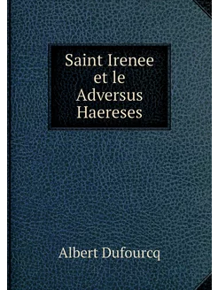 Saint Irenee et le Adversus Haereses