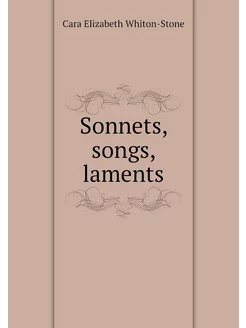 Sonnets, songs, laments