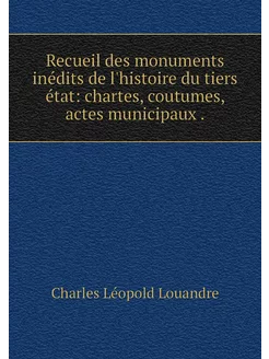 Recueil des monuments inédits de l'hi