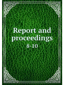 Report and proceedings. 8-10