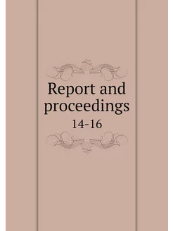 Report and proceedings. 14-16