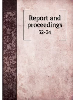 Report and proceedings. 32-34