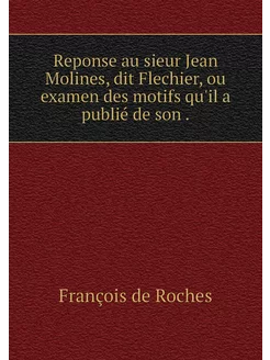 Reponse au sieur Jean Molines, dit Fl