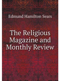 The Religious Magazine and Monthly Re