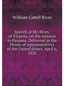 Speech of Mr. Rives, of Virginia, on the mission to