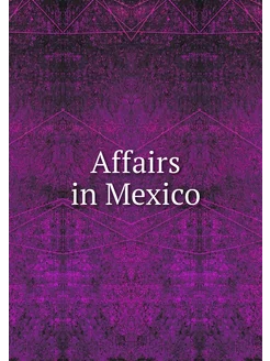 Affairs in Mexico