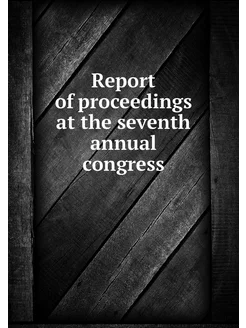 Report of proceedings at the seventh