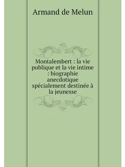 Montalembert la vie publique et la