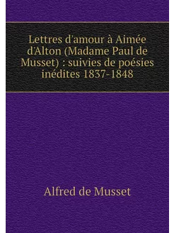 Lettres d'amour à Aimée d'Alton (Mada