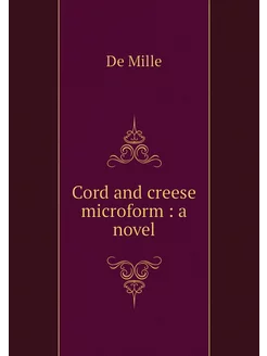 Cord and creese microform a novel