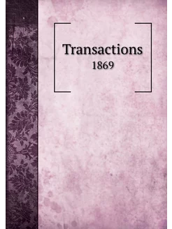 Transactions. 1869