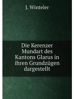 Die Kerenzer Mundart des Kantons Glarus in ihren Gru